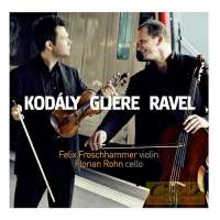 Kodaly, Reinhold Gliere, Maurice Ravel: Duos for Violin and Cello